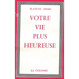 livre votre vie plus heureuse livre votre vie plus heureuse