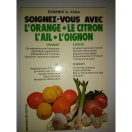 livre soignez-vous avec l'orange le citron l'ail et l'oignon livre soignez-vous avec l'orange le citron l'ail et l'oignon
